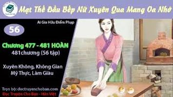 [HV] Mạt Thế Đầu Bếp Nữ Xuyên Qua Mang Oa Nhớ